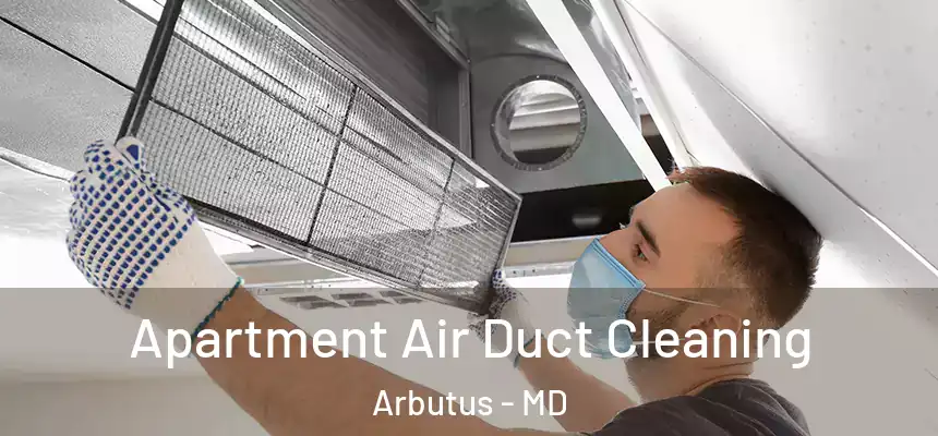  Apartment Air Duct Cleaning Arbutus - MD