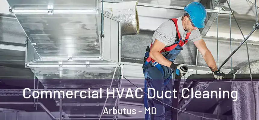 Commercial HVAC Duct Cleaning Arbutus - MD