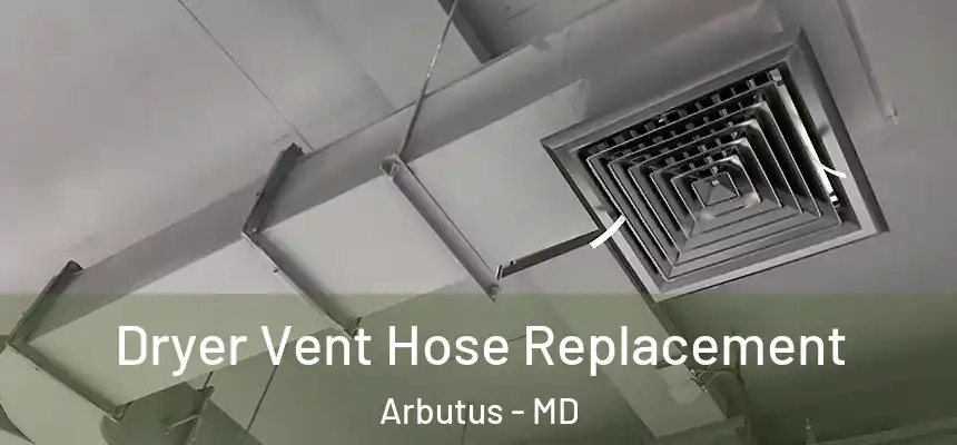  Dryer Vent Hose Replacement Arbutus - MD