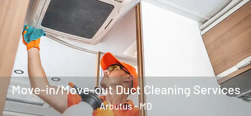  Move-in/Move-out Duct Cleaning Services Arbutus - MD