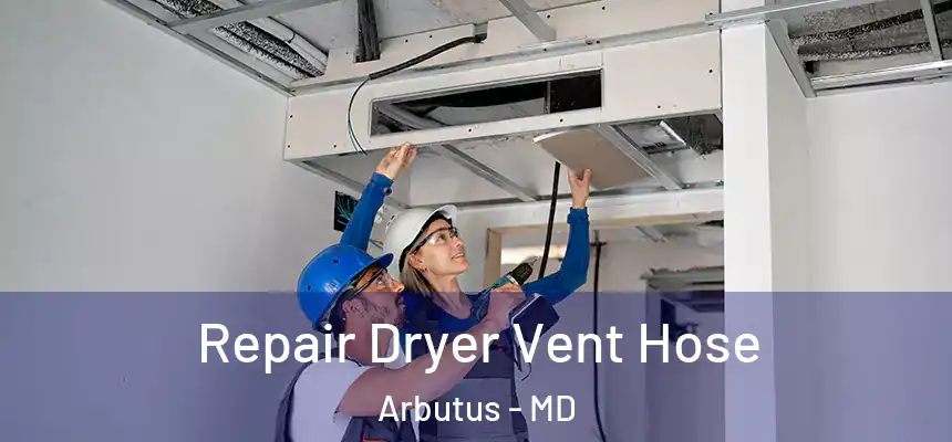 Repair Dryer Vent Hose Arbutus - MD